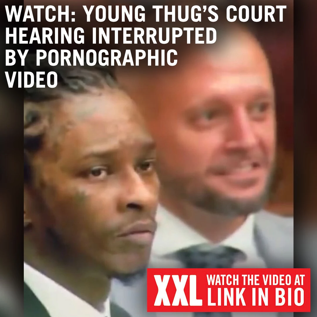Young Thug Court Hearing Interrupted by Pornographic Video - XXL