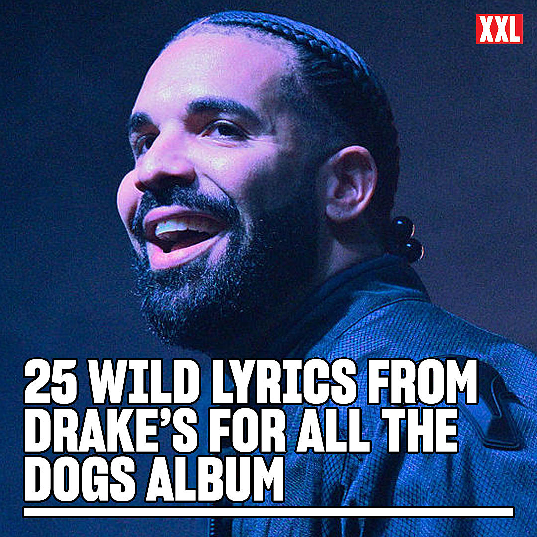 25 Wild Lyrics From Drake's For All the Dogs Album - XXL
