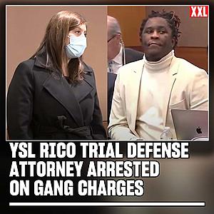 YSL RICO Trial Defense Attorney Arrested on Gang Charges