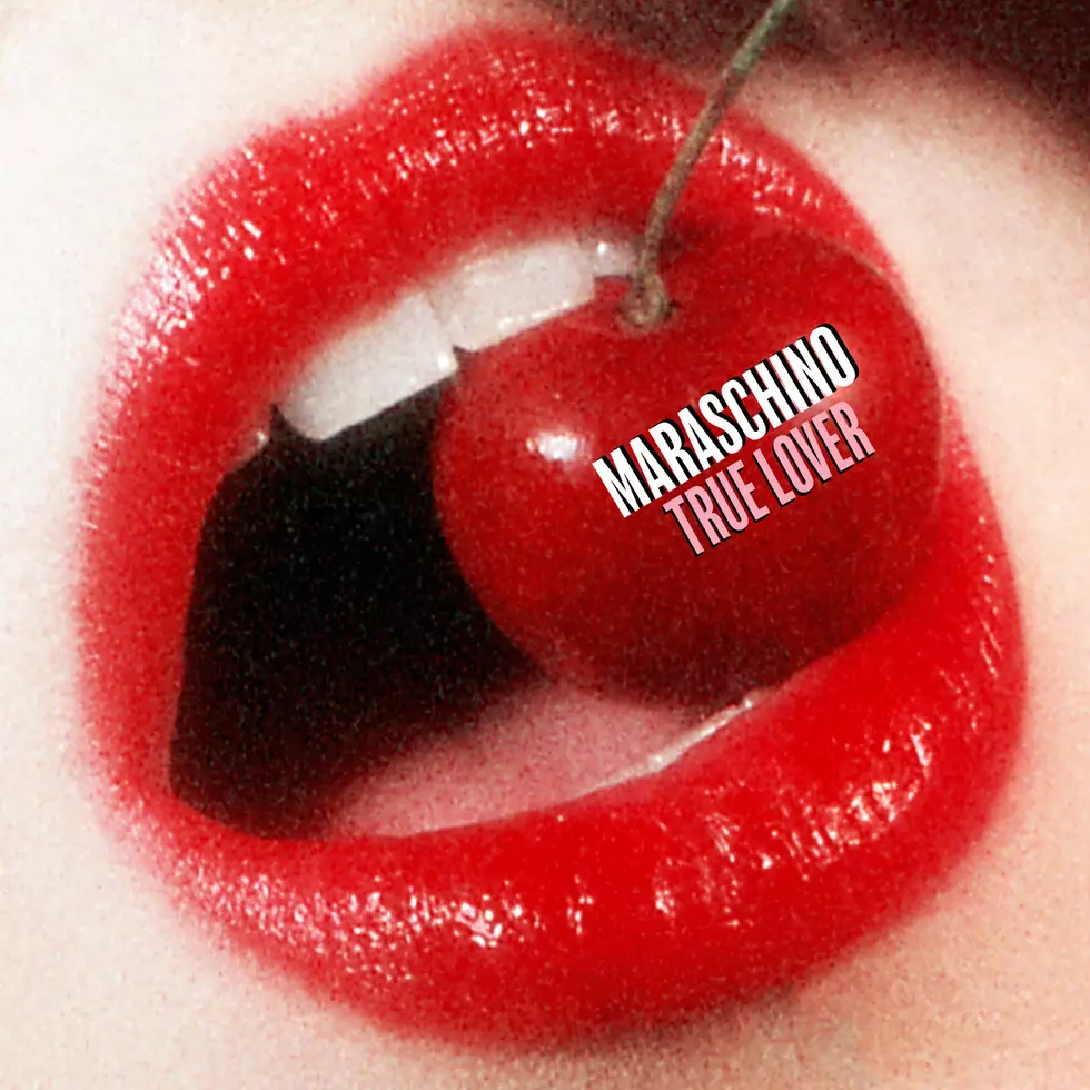 Maraschino – True Lover