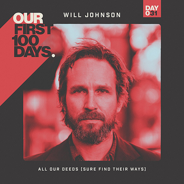 Day 31/100: Will Johnson &#8211; &#8220;All Our Deeds (Sure Find Their Ways)”