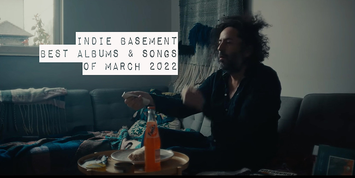 Indie Basement: Best Albums & Songs of March 2022