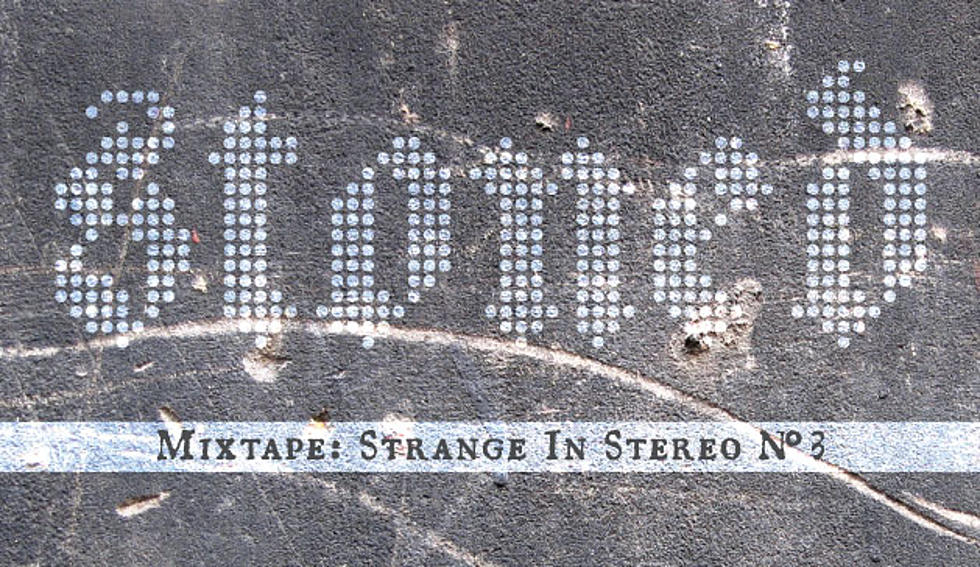 Mixtape: Strange In Stereo #3 &#8211; Stoned