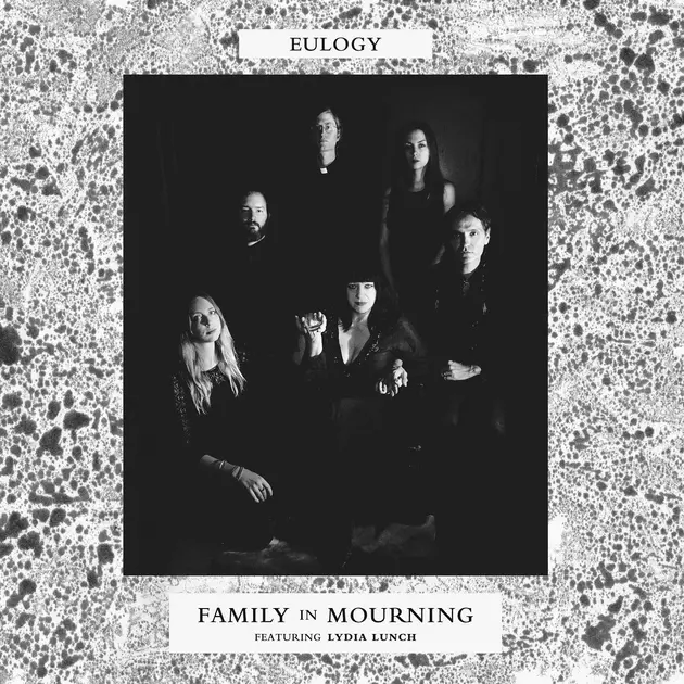 Family in Mourning &#038; Lydia Lunch Recall The &#8220;Last Time We Met&#8221;
