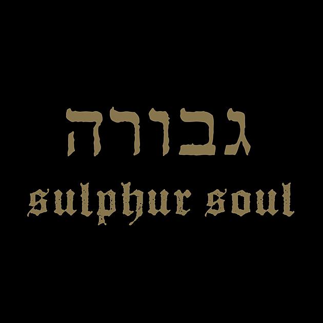 Enter Gevurah&#8217;s Sulphurous Soul