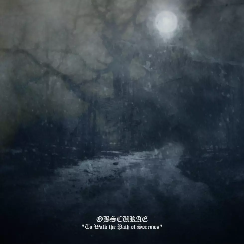Obscurae (mem. Hour of 13) &#8220;Walk[s] The Path Of Sorrows&#8221; (Early Album Stream)