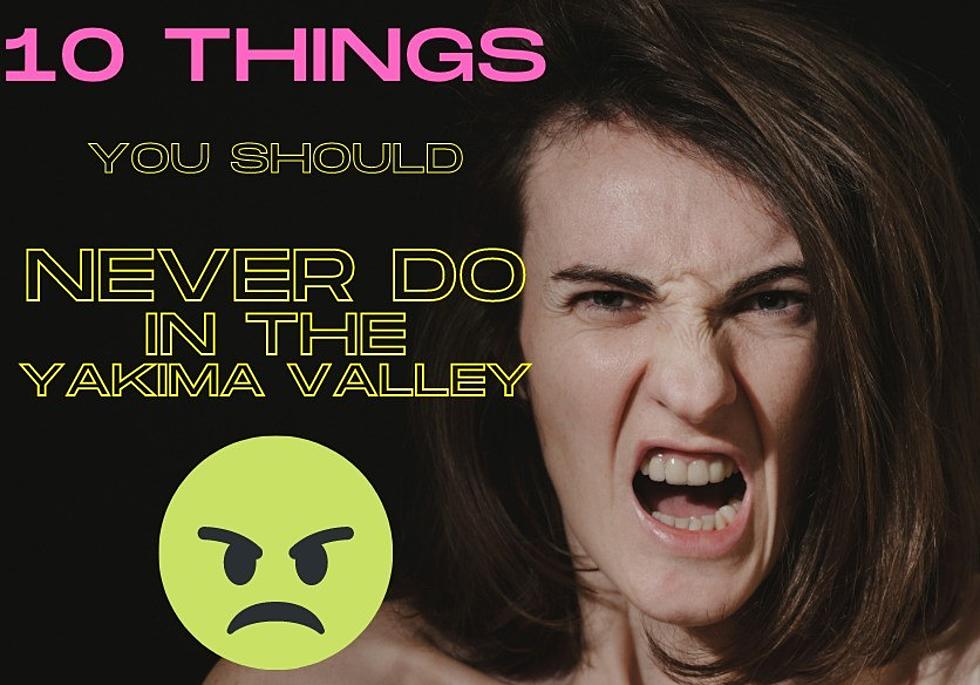 10 Things We Never Do in the Yakima Valley, And Never Will