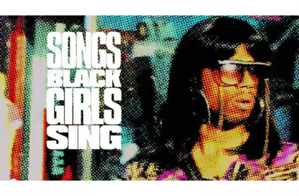 Songs Black Girls Sing [VIDEO]