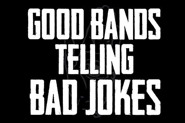 Introducing Good Bands Telling Bad Jokes