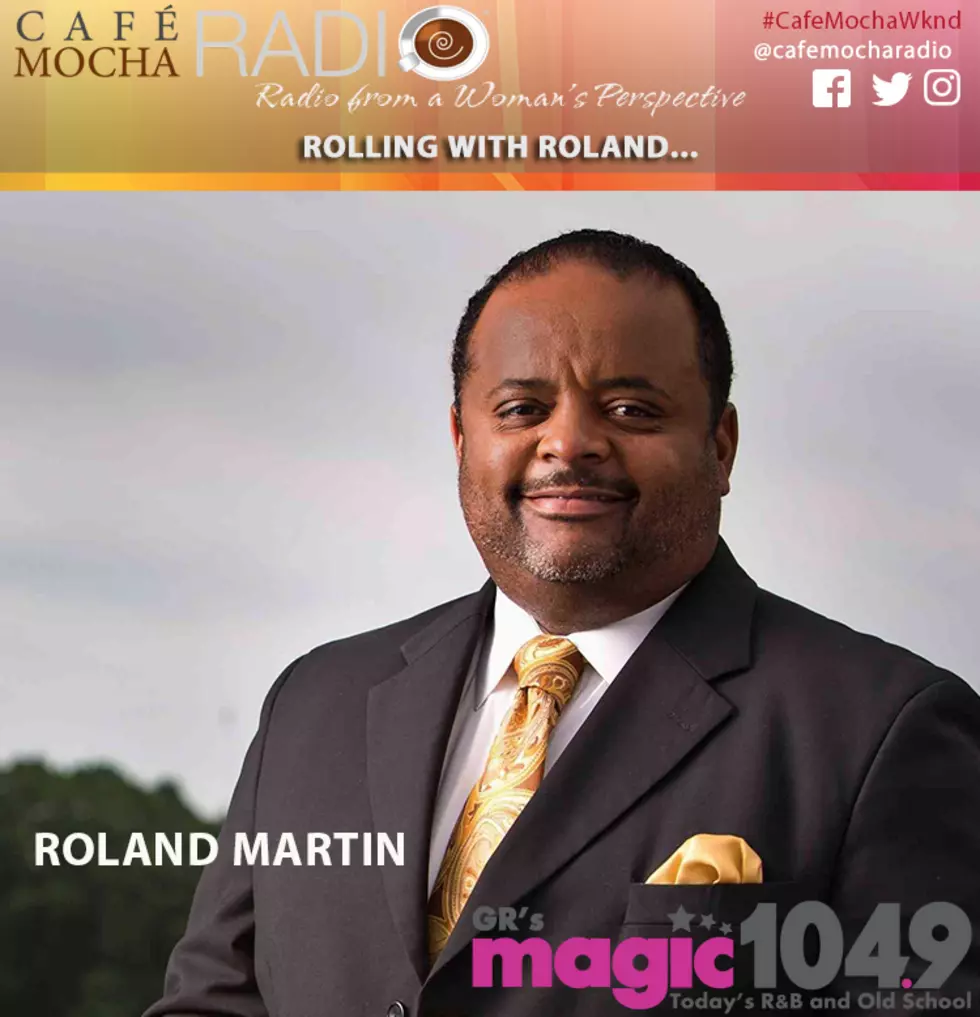 Magic 104.9 and Cafe Mocha welcomes Roland Martin this Saturday