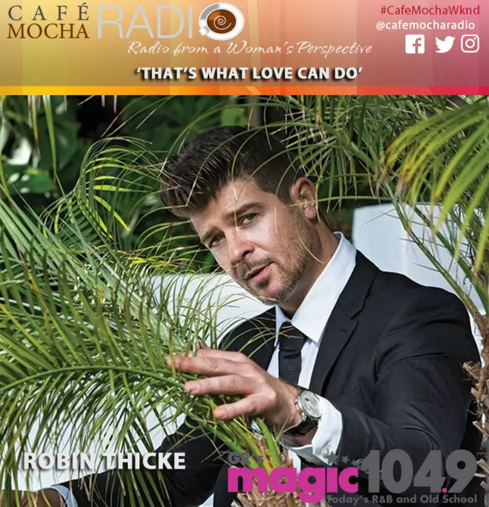 Cafe’ Mocha Radio welcomes Robin Thicke this Saturday 4pm