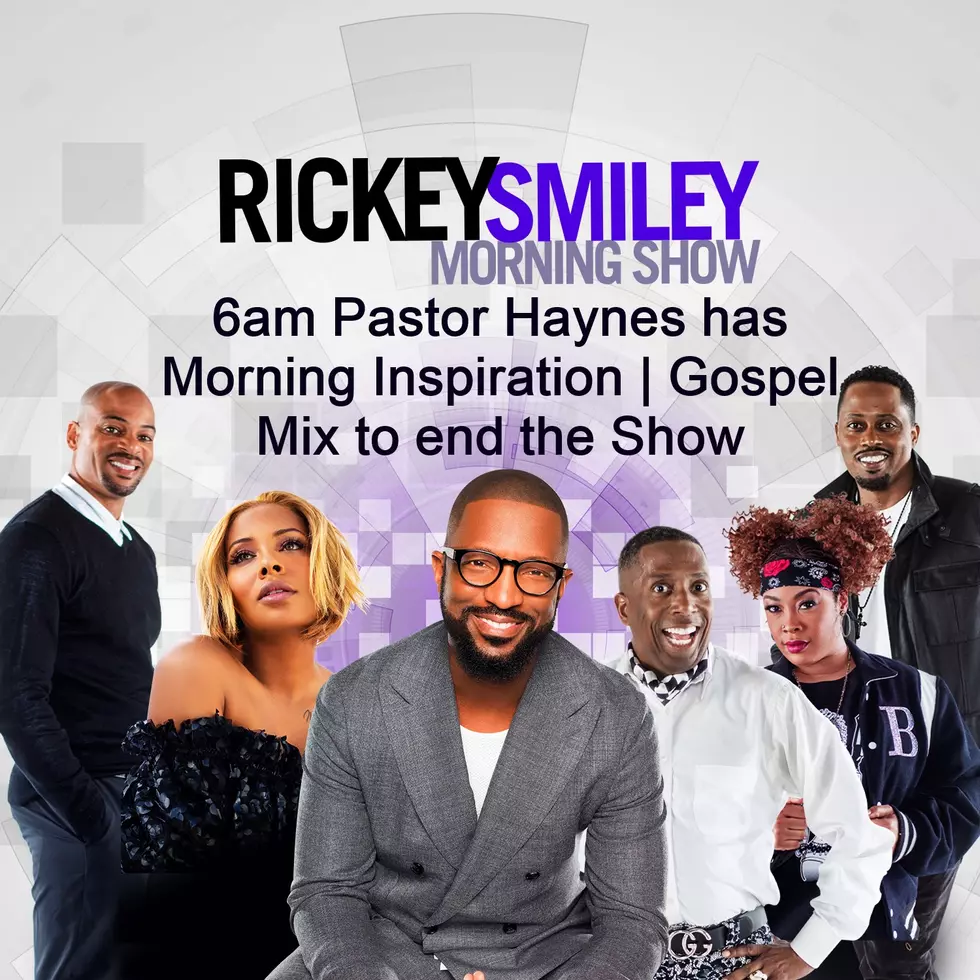 Rickey Smiley 6am Morning Inspiration; Gospel Mix to end the Show