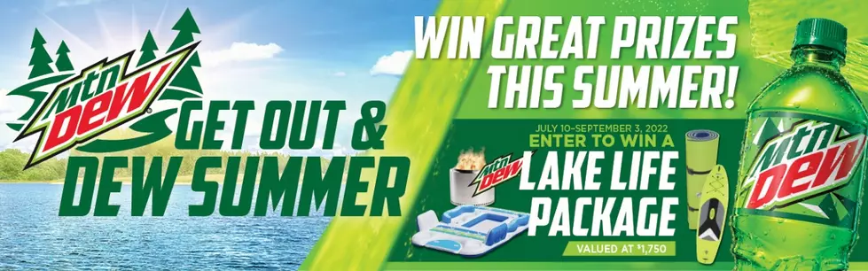 Get Out and Dew Summer with Mountain Dew and 96.7 The River