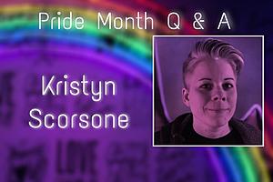 Pride Month Q&#038;A With Kristyn Scorsone &#8211; Exclusive Interview