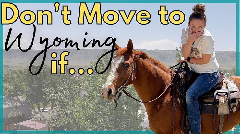 Don’t Move To Wyoming If…