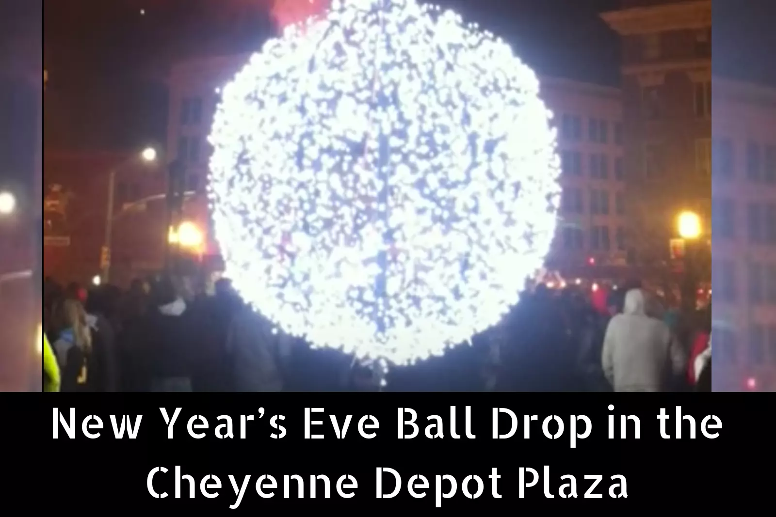 What you Need to Know about Cheyenne's New Year’s Eve Ball Drop