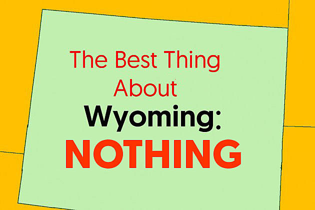 Best Thing About Wyoming: NOTHING!
